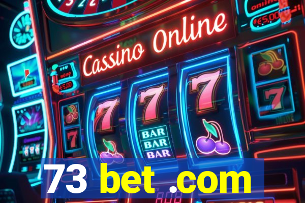 73 bet .com